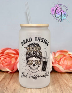 Dead inside Glass Cup
