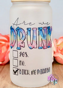 Are We Drunk Glass Cup